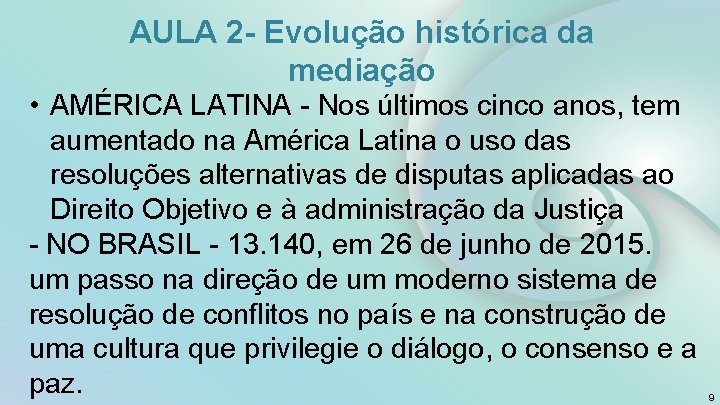 AULA 2 - Evolução histórica da mediação • AMÉRICA LATINA - Nos últimos cinco