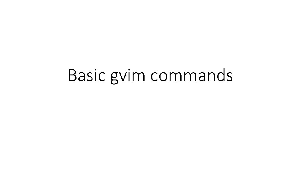 Basic gvim commands 