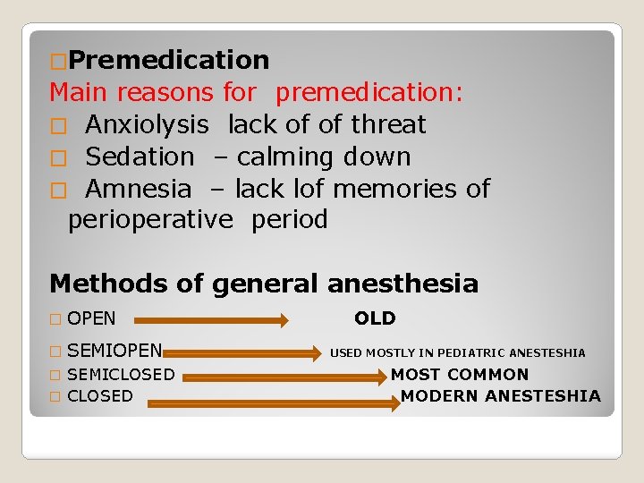�Premedication Main reasons for premedication: � Anxiolysis lack of of threat � Sedation –