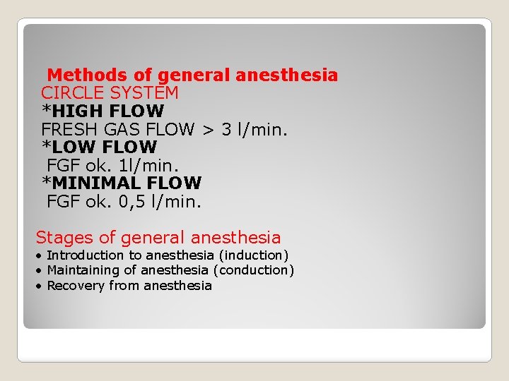 Methods of general anesthesia CIRCLE SYSTEM *HIGH FLOW FRESH GAS FLOW > 3 l/min.