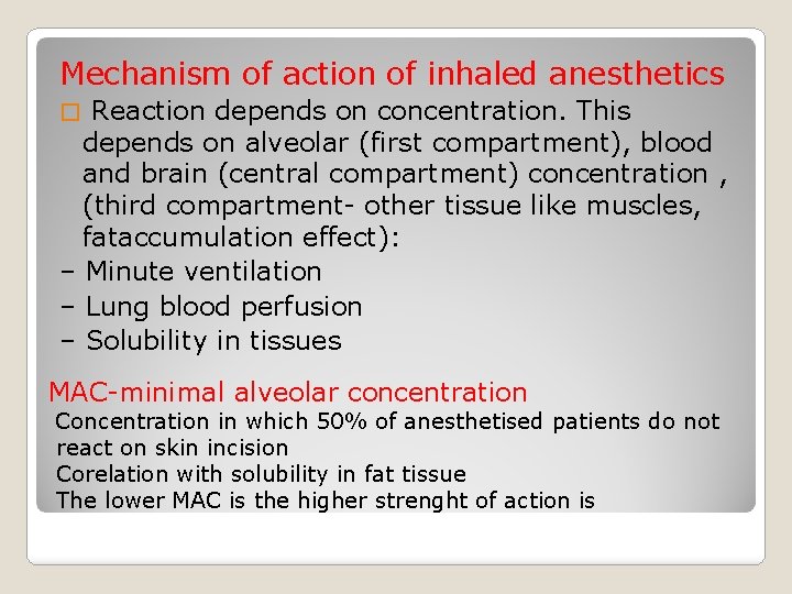 Mechanism of action of inhaled anesthetics Reaction depends on concentration. This depends on alveolar