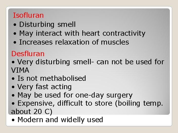 Isofluran • Disturbing smell • May interact with heart contractivity • Increases relaxation of