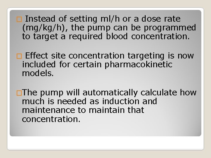 Instead of setting ml/h or a dose rate (mg/kg/h), the pump can be programmed