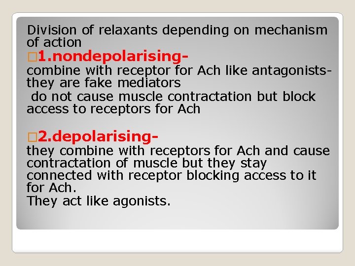 Division of relaxants depending on mechanism of action � 1. nondepolarising- combine with receptor