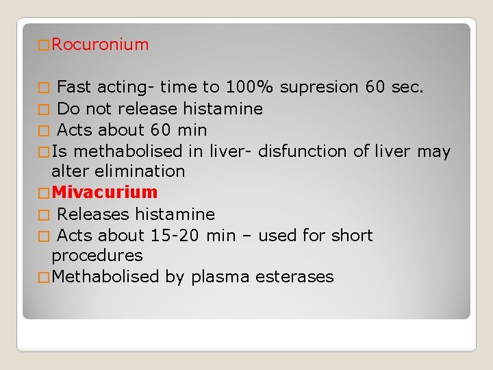 � Rocuronium Fast acting- time to 100% supresion 60 sec. � Do not release