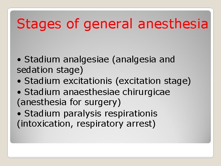 Stages of general anesthesia • Stadium analgesiae (analgesia and sedation stage) • Stadium excitationis