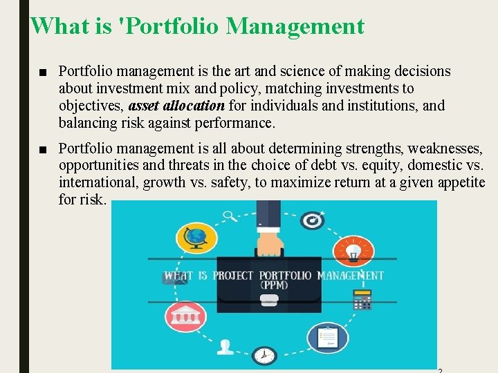 What is 'Portfolio Management ■ Portfolio management is the art and science of making