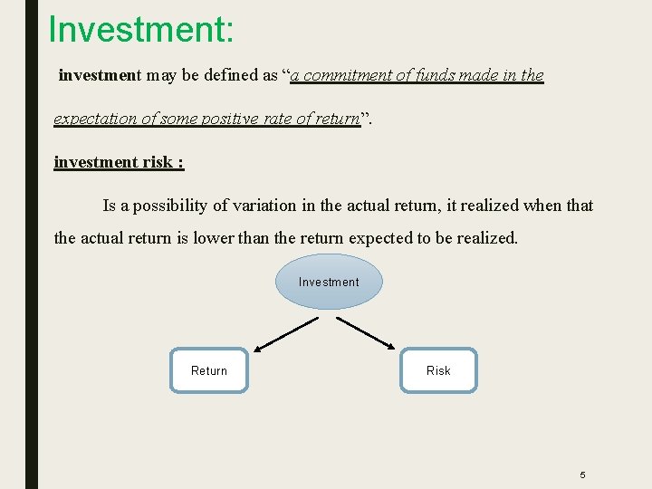 Investment: investment may be defined as “a commitment of funds made in the expectation