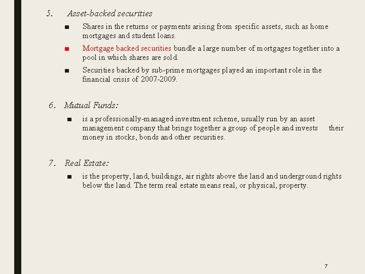 5. Asset-backed securities ■ Shares in the returns or payments arising from specific assets,