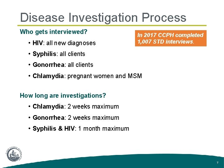 Disease Investigation Process Who gets interviewed? • HIV: all new diagnoses In 2017 CCPH