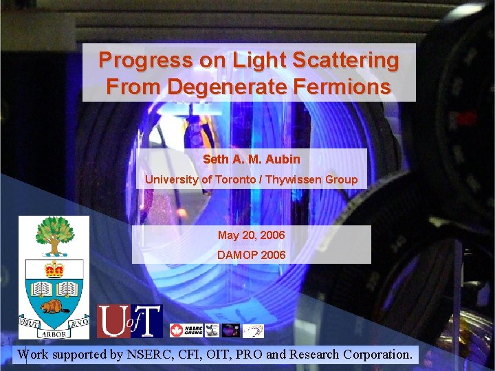 Progress on Light Scattering From Degenerate Fermions Seth A. M. Aubin University of Toronto