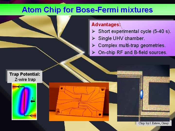 Atom Chip for Bose-Fermi mixtures Advantages: Ø Short experimental cycle (5 -40 s). Ø