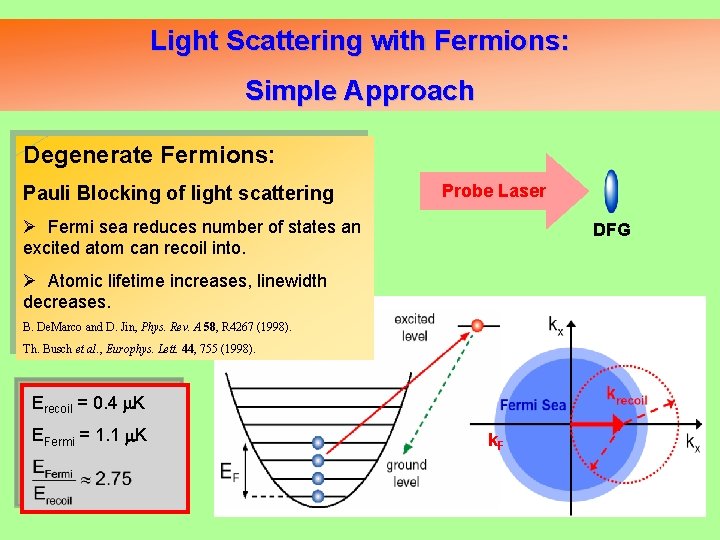 Light Scattering with Fermions: Simple Approach Degenerate Fermions: Pauli Blocking of light scattering Probe