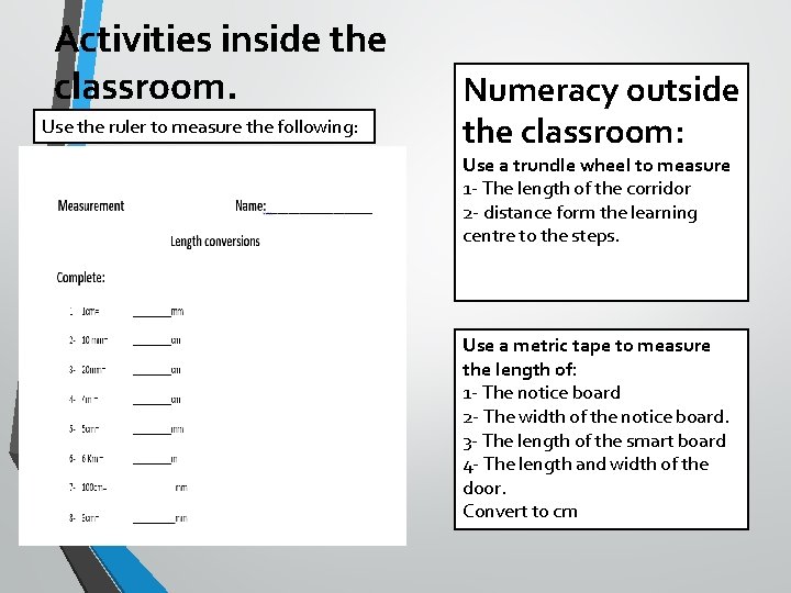 Activities inside the classroom. Use the ruler to measure the following: Numeracy outside the