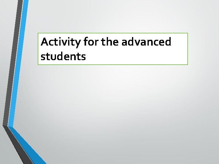Activity for the advanced students 