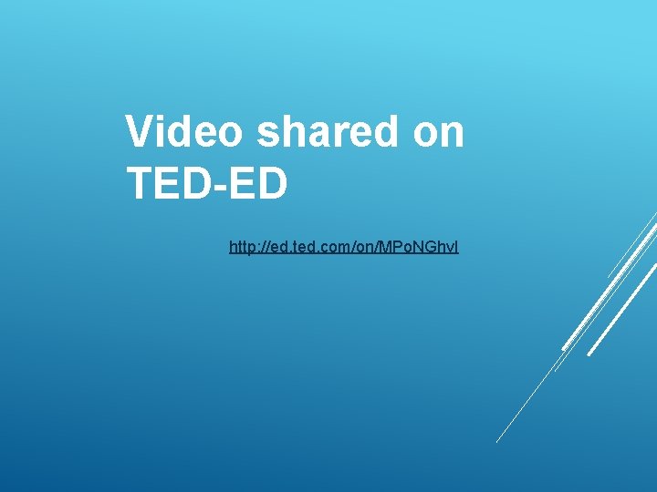 Video shared on TED-ED http: //ed. ted. com/on/MPo. NGhvl 