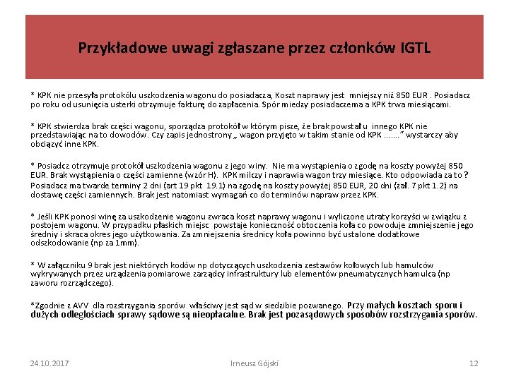 Przykładowe uwagi zgłaszane przez członków IGTL * KPK nie przesyła protokólu uszkodzenia wagonu do Przykładowe uwagi zgłaszane przez członków IGTL * KPK nie przesyła protokólu uszkodzenia wagonu do