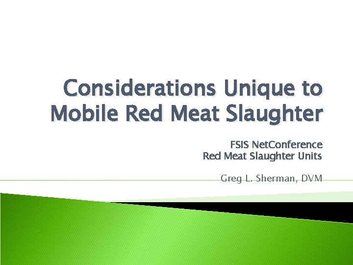 Considerations Unique to Mobile Red Meat Slaughter FSIS Net. Conference Red Meat Slaughter Units