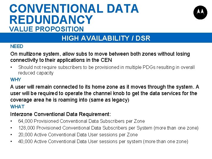 CONVENTIONAL DATA REDUNDANCY VALUE PROPOSITION HIGH AVAILABILITY / DSR NEED On multizone system, allow