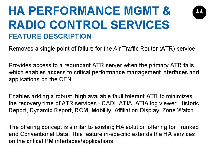 HA PERFORMANCE MGMT & RADIO CONTROL SERVICES FEATURE DESCRIPTION Removes a single point of