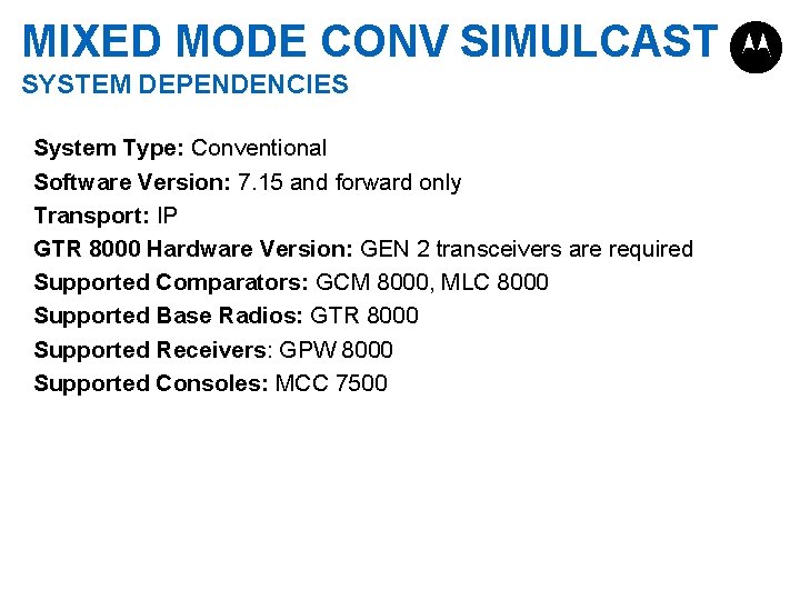 MIXED MODE CONV SIMULCAST SYSTEM DEPENDENCIES System Type: Conventional Software Version: 7. 15 and