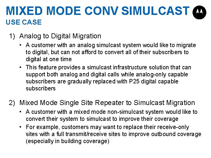 MIXED MODE CONV SIMULCAST USE CASE 1) Analog to Digital Migration • A customer