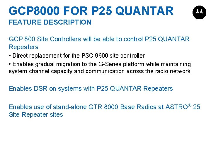 GCP 8000 FOR P 25 QUANTAR FEATURE DESCRIPTION GCP 800 Site Controllers will be