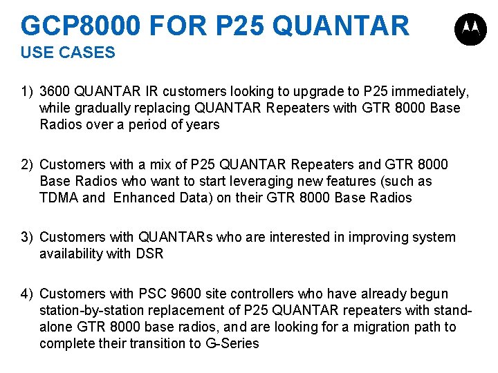 GCP 8000 FOR P 25 QUANTAR USE CASES 1) 3600 QUANTAR IR customers looking