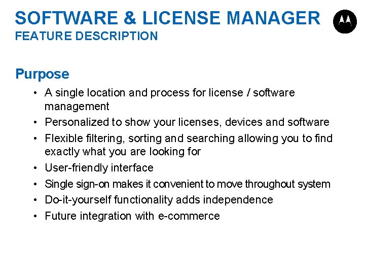 SOFTWARE & LICENSE MANAGER FEATURE DESCRIPTION Purpose • A single location and process for