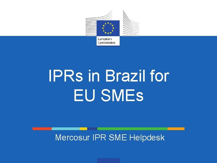 IPRs in Brazil for EU SMEs Mercosur IPR SME Helpdesk 