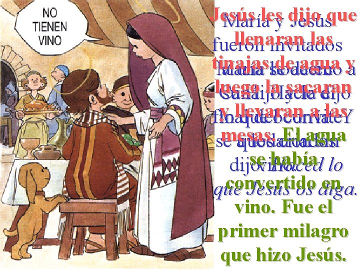 Jesús les dijo que María y Jesús llenaran las fueron invitados tinajas de agua