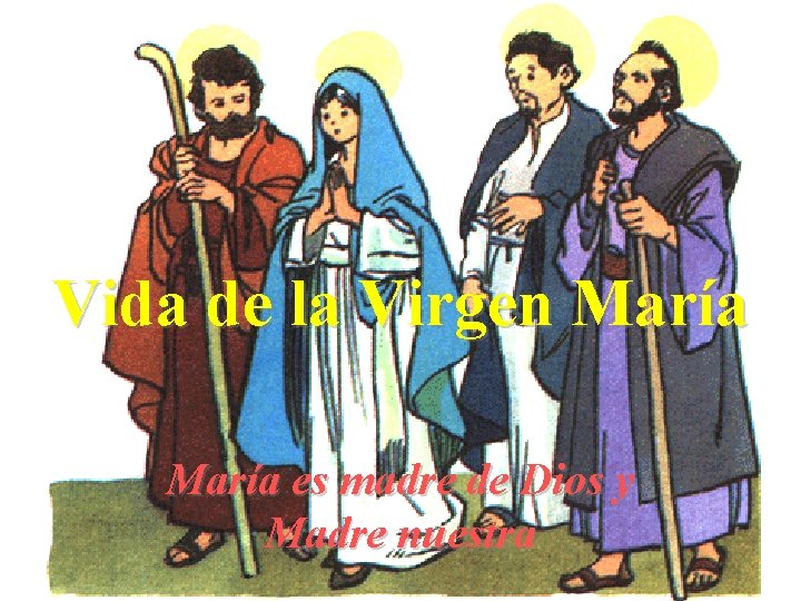 Vida de la Virgen María es madre de Dios y Madre nuestra 