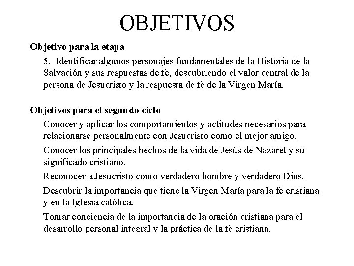 OBJETIVOS Objetivo para la etapa 5. Identificar algunos personajes fundamentales de la Historia de