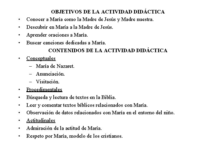  • • • OBJETIVOS DE LA ACTIVIDAD DIDÁCTICA Conocer a María como la