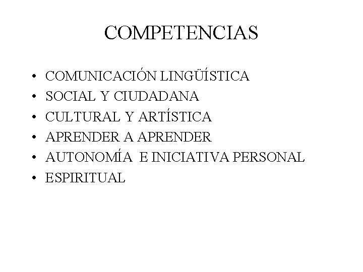 COMPETENCIAS • • • COMUNICACIÓN LINGÜÍSTICA SOCIAL Y CIUDADANA CULTURAL Y ARTÍSTICA APRENDER AUTONOMÍA