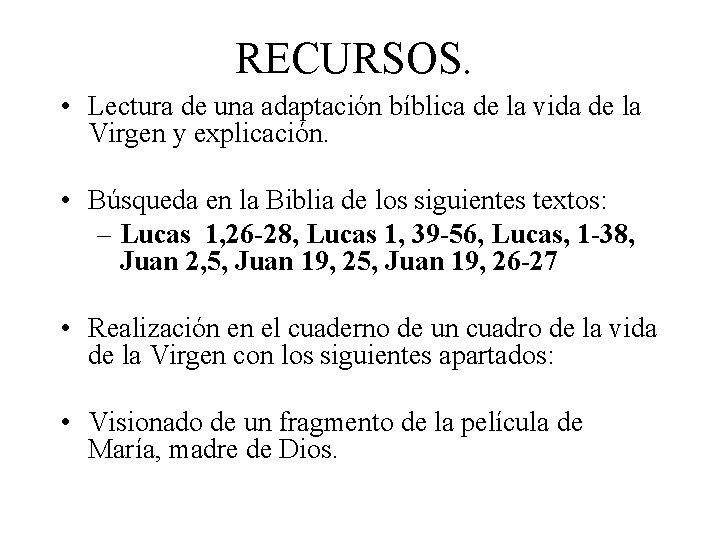 RECURSOS. • Lectura de una adaptación bíblica de la vida de la Virgen y