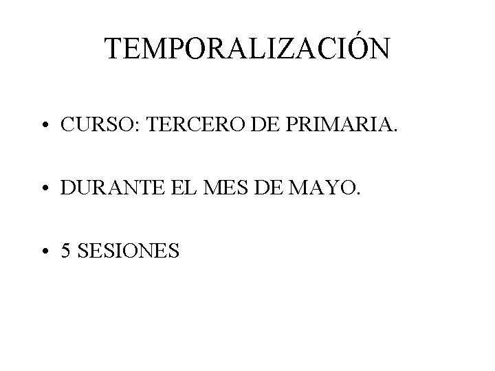 TEMPORALIZACIÓN • CURSO: TERCERO DE PRIMARIA. • DURANTE EL MES DE MAYO. • 5