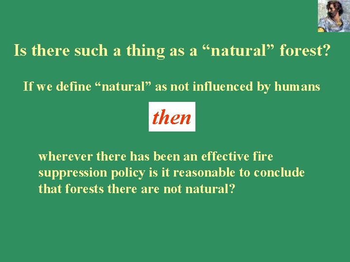 Is there such a thing as a “natural” forest? If we define “natural” as Is there such a thing as a “natural” forest? If we define “natural” as