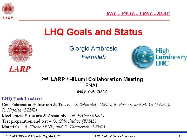 BNL - FNAL - LBNL - SLAC LHQ Goals and Status Giorgio Ambrosio Fermilab