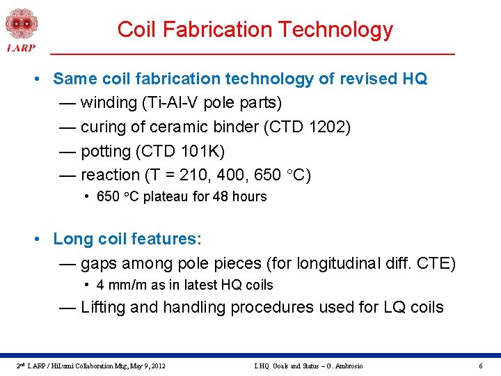 Coil Fabrication Technology • Same coil fabrication technology of revised HQ — winding (Ti-Al-V