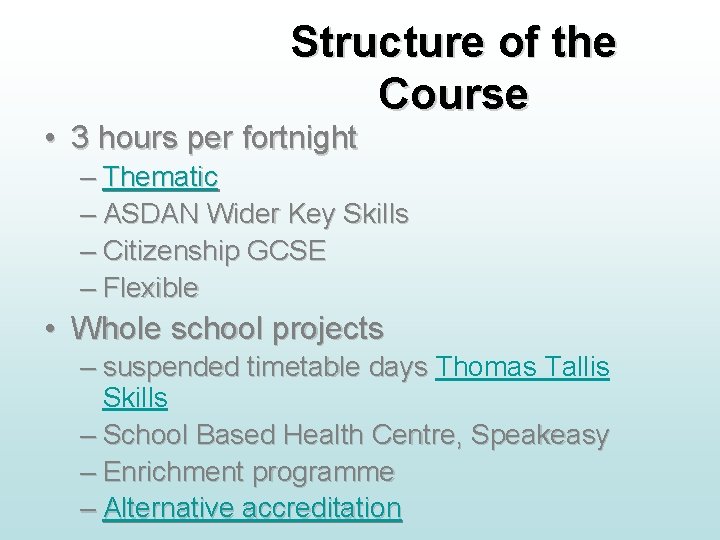 Structure of the Course • 3 hours per fortnight – Thematic – ASDAN Wider Structure of the Course • 3 hours per fortnight – Thematic – ASDAN Wider