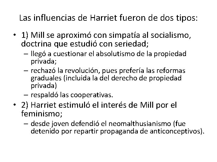 Las influencias de Harriet fueron de dos tipos: • 1) Mill se aproximó con
