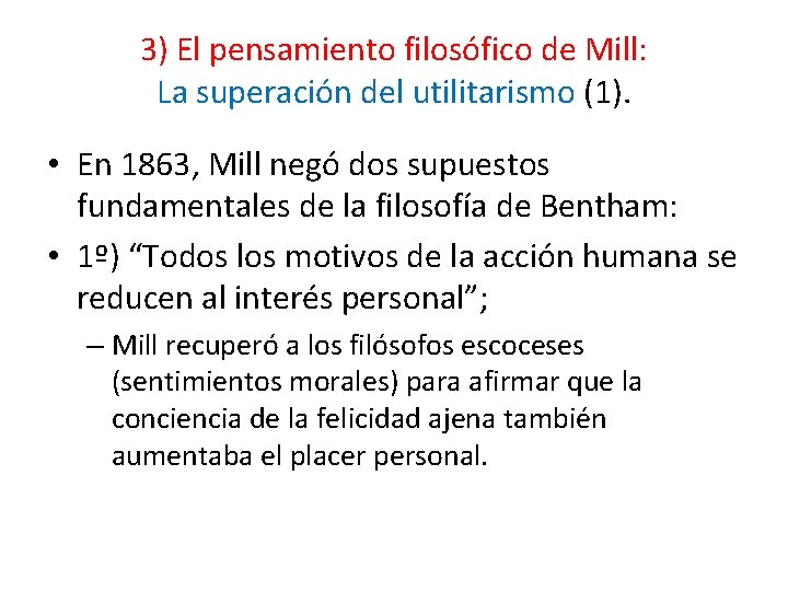 3) El pensamiento filosófico de Mill: La superación del utilitarismo (1). • En 1863,