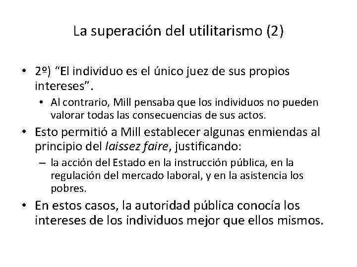 La superación del utilitarismo (2) • 2º) “El individuo es el único juez de