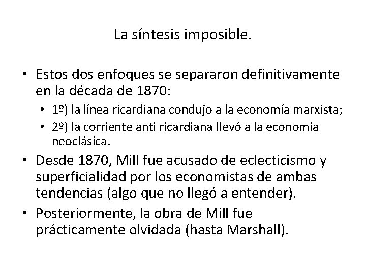 La síntesis imposible. • Estos dos enfoques se separaron definitivamente en la década de