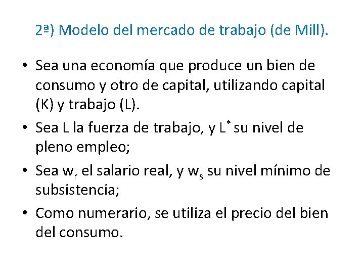 2ª) Modelo del mercado de trabajo (de Mill). • Sea una economía que produce