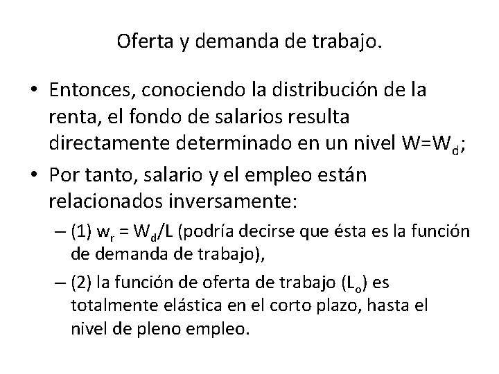 Oferta y demanda de trabajo. • Entonces, conociendo la distribución de la renta, el