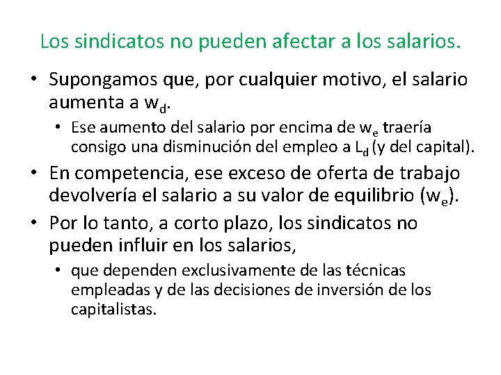 Los sindicatos no pueden afectar a los salarios. • Supongamos que, por cualquier motivo,