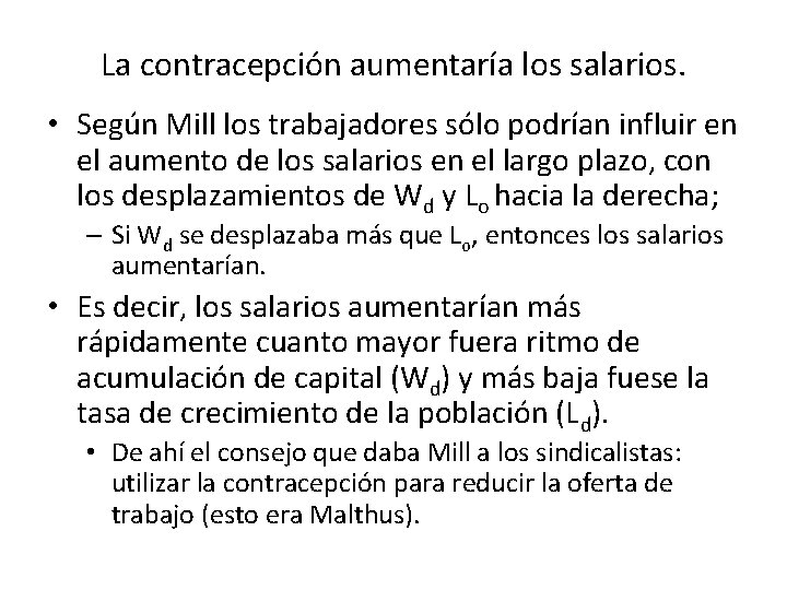 La contracepción aumentaría los salarios. • Según Mill los trabajadores sólo podrían influir en