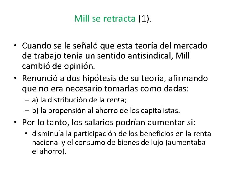 Mill se retracta (1). • Cuando se le señaló que esta teoría del mercado